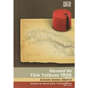 HAVANA'DA TÜRK TUTKUSU 1898 - ERNESTO GOMEZ ABASCAL