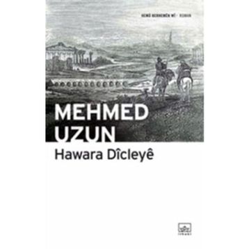 Hawara Dicleye I - Mehmed Uzun