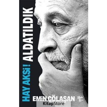 Hay Aksi! Aldatıldık - Emin Çölaşan