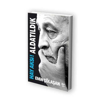 Hay Aksi! Aldatıldık - Emin Çölaşan