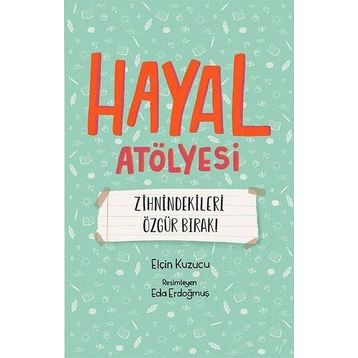Hayal Atölyesi - Elçin Kuzucu