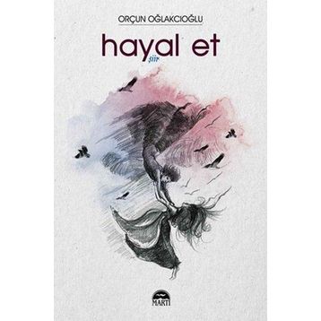 Hayal Et - Orçun Oğlakcıoğlu