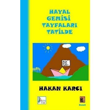 Hayal Gemisi Tayfaları Tatilde - Hasan Karcı