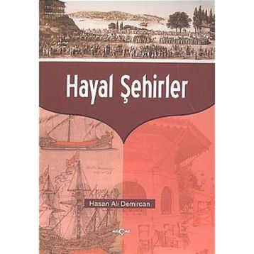 HAYAL ŞEHİRLER - HASAN ALI DEMIRCAN