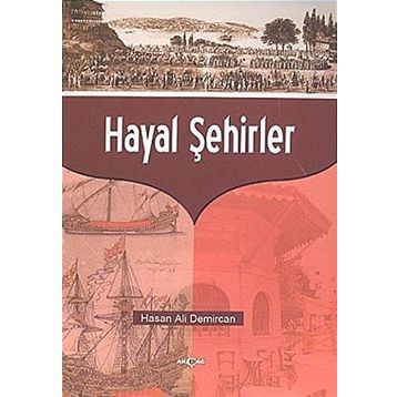 HAYAL ŞEHİRLER - HASAN ALI DEMIRCAN