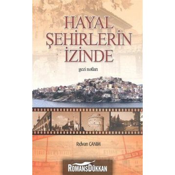 Hayal Şehirlerin İzinde - Rıdvan Canım