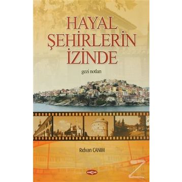 Hayal Şehirlerin İzinde - Rıdvan Canım