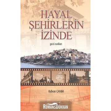 Hayal Şehirlerin İzinde - Rıdvan Canım