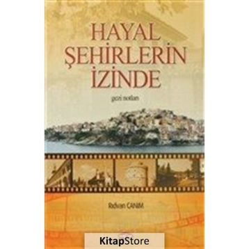 Hayal Şehirlerin İzinde - Rıdvan Canım