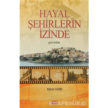 Hayal Şehirlerin Peşinde - Rıdvan Canım