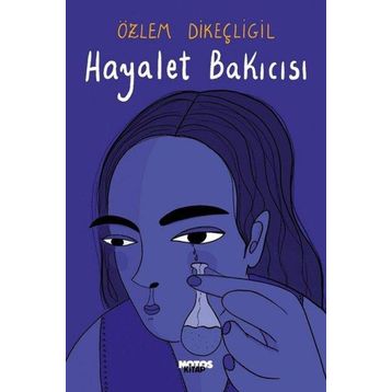 Hayalet Bakıcısı - Özlem Dikeçliğil