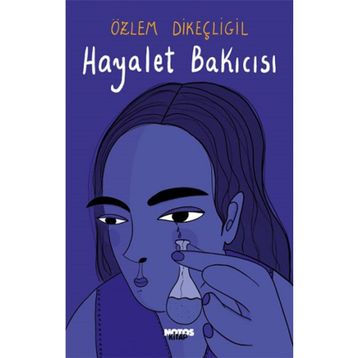 Hayalet Bakıcısı - Özlem Dikeçliğil