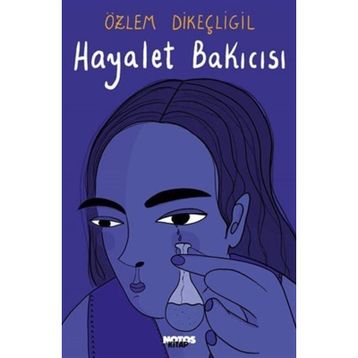 Hayalet Bakıcısı - Özlem Dikeçliğil