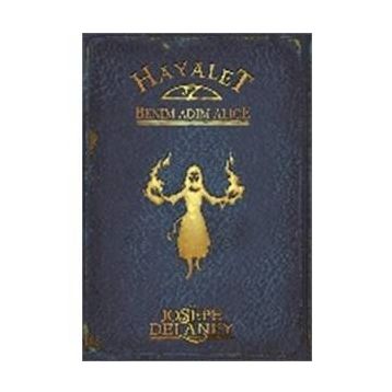 Hayalet Benim Adım Alice - Joseph Delaney