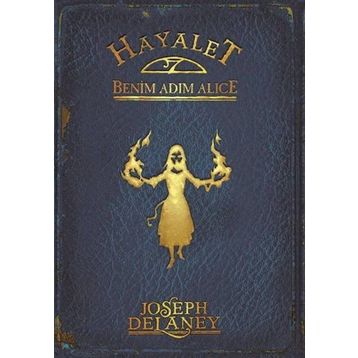 Hayalet Benim Adım Alice - Joseph Delaney