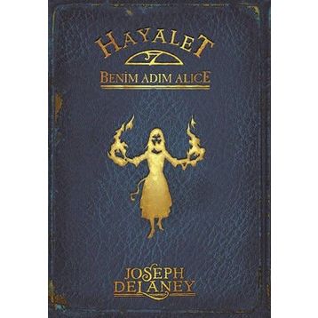 Hayalet Benim Adım Alice - Joseph Delaney