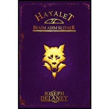 Hayalet Benim Adım Slither - Joseph Delaney