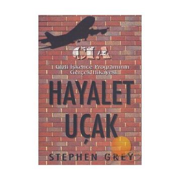 HAYALET UÇAK CIA GIZLI İŞKENCE PROGRAMININ GERÇEK HIKAYESI - STEPHAN GREY