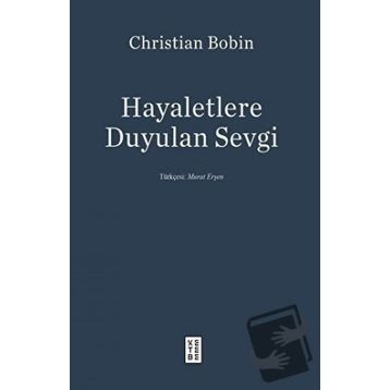 Hayaletlere Duyulan Sevgi - Christian Bobin