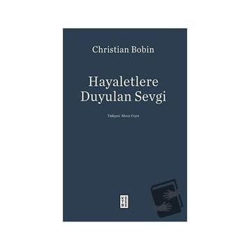 Hayaletlere Duyulan Sevgi - Christian Bobin