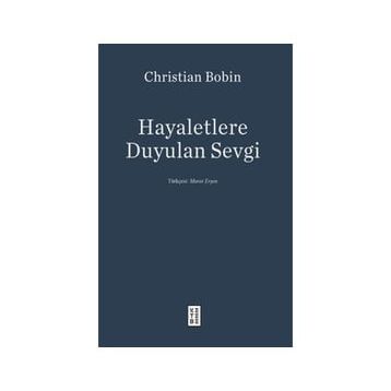 Hayaletlere Duyulan Sevgi - Christian Bobin