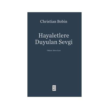 Hayaletlere Duyulan Sevgi - Christian Bobin