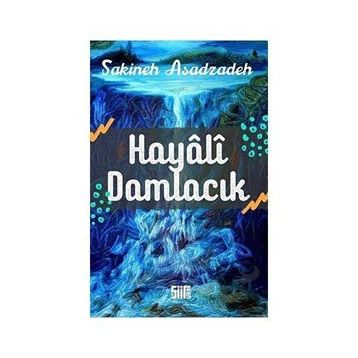 Hayali Damlacık Sakineh Asadzadeh