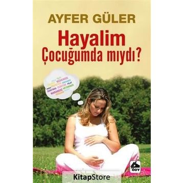 Hayalim Çocuğumda mıydı? - Ayfer Güler