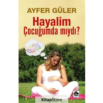 Hayalim Çocuğumda mıydı? - Ayfer Güler