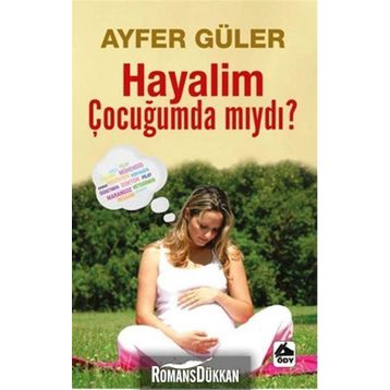 Hayalim Çocuğumda mıydı? - Ayfer Güler