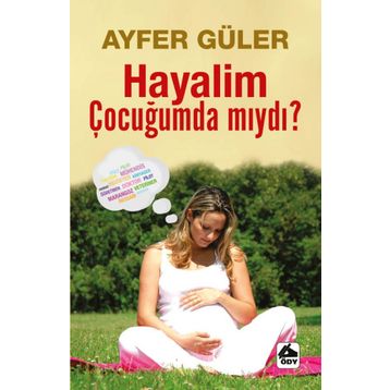 Hayalim Çocuğumda mıydı? - Ayfer Güler