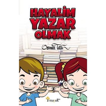 Hayalim Yazar Olmak - Osman Tatlı