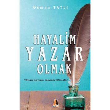 Hayalim Yazar Olmak - Osman Tatlı