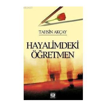 HAYALIMDEKI ÖĞRETMEN - TAHSIN AKÇAY