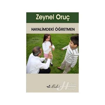 HAYALIMDEKI ÖĞRETMEN - ZEYNEL ORUÇ