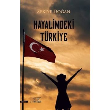 Hayalimdeki Türkiye - Zekiye Doğan