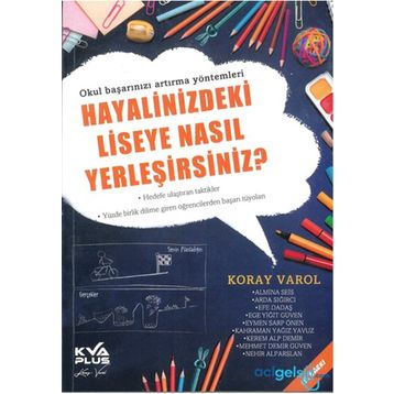 Hayalinizdeki Liseye Nasıl Yerleşirsiniz Koray Varol Yayınları