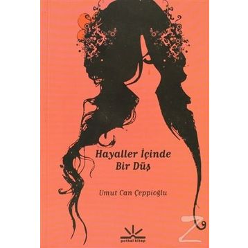 HAYALLER İÇİNDE BIR DÜŞ - UMUT CAN ÇEPPİOĞLU