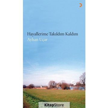 Hayallerime Takıldım Kaldım - ayhan ucar