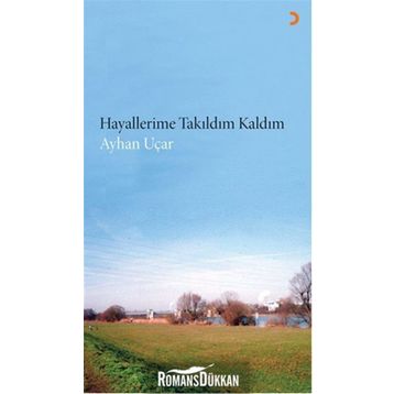 Hayallerime Takıldım Kaldım - ayhan ucar