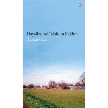 Hayallerime Takıldım Kaldım - ayhan ucar