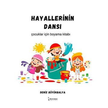 Hayallerinin Dansı Çocuklar için Boyama Kitabı Deniz Büyükbalya