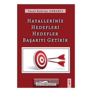 Hayalleriniz Hedefleri Hedefler Başarıyı Getirir - Yusuf Kubilay Anbarcı