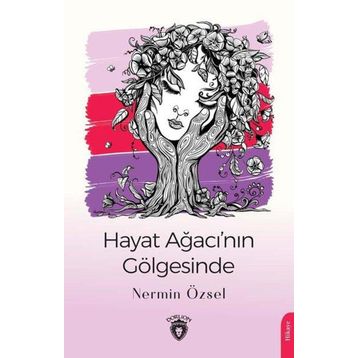 Hayat Ağacı`nın Gölgesinde - Nermin Özsel