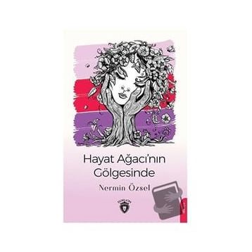Hayat Ağacı`nın Gölgesinde - Nermin Özsel