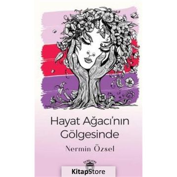 Hayat Ağacı`nın Gölgesinde - Nermin Özsel