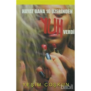 HAYAT BANA 10 ÜZERİNDEN YUH VERDI - YEŞİM COŞKUN