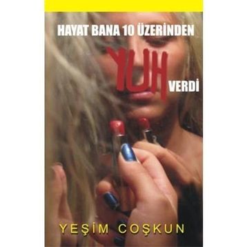 HAYAT BANA 10 ÜZERİNDEN YUH VERDI - YEŞİM COŞKUN