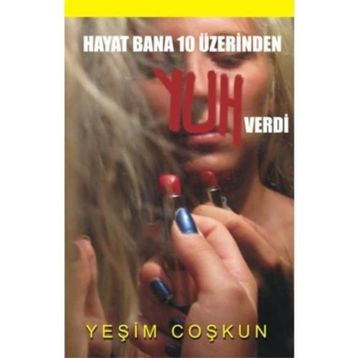 HAYAT BANA 10 ÜZERİNDEN YUH VERDI - YEŞİM COŞKUN