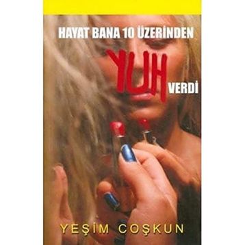 HAYAT BANA 10 ÜZERİNDEN YUH VERDI - YEŞİM COŞKUN